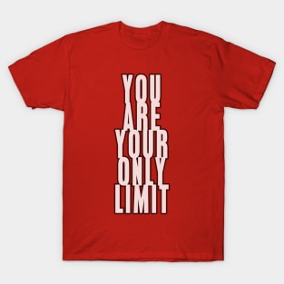You are your only limit T-Shirt